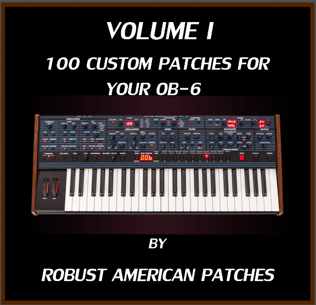 Robust American Patches 100 Patches for the OB-6 Synthesizer (Volume I)