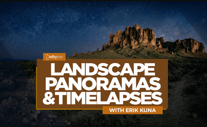 KelbyOne – Erik Kuna – Landscape Panoramas and Timelapses