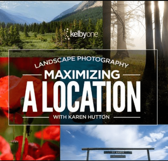 KelbyOne – Karen Hutton – Landscape Photography: Maximizing a Location