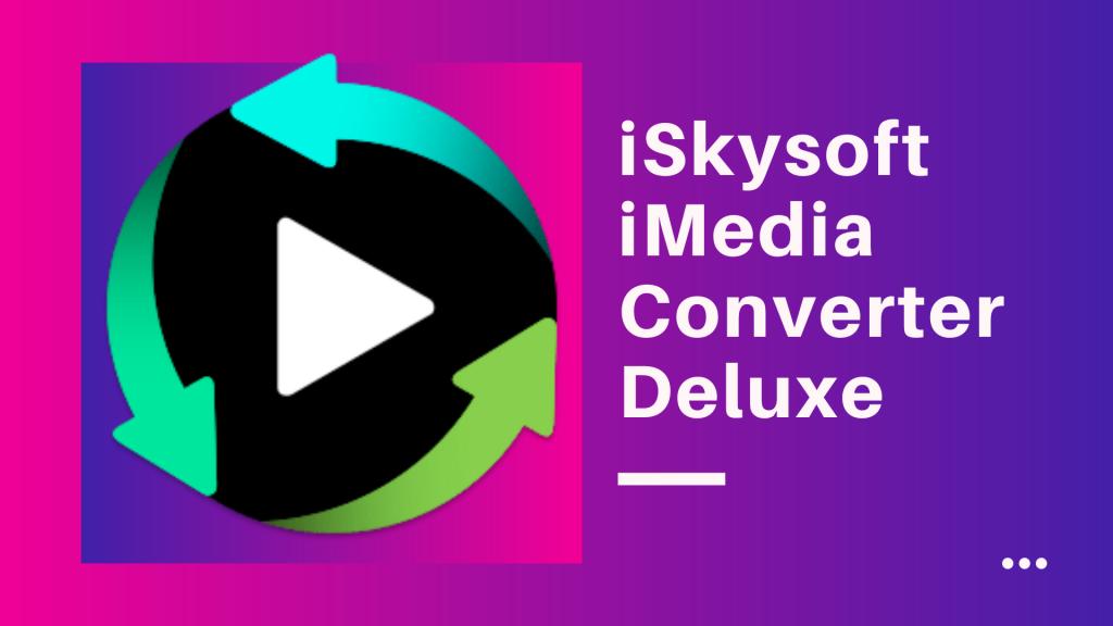 iSkysoft iMedia Converter Deluxe 11
