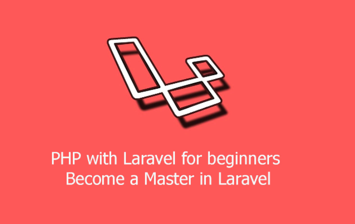 PHP with Laravel for beginners – Become a Master in Laravel