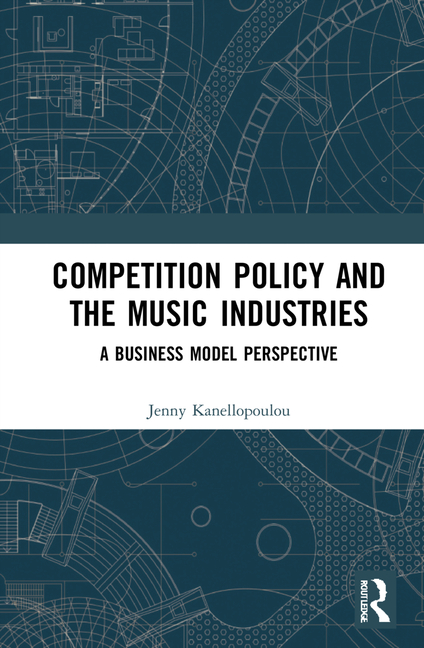 Competition Policy and the Music Industries A Business Model Perspective