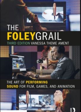 The Foley Grail The Art of Performing Sound for Film, Games, and Animation, 3rd Edition