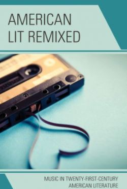 American Lit Remixed Music in Twenty-First-Century American Literature