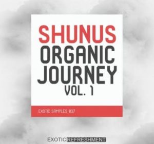 Exotic Refreshment Shunus Organic Journey Vol.1 Sample Pack [WAV]