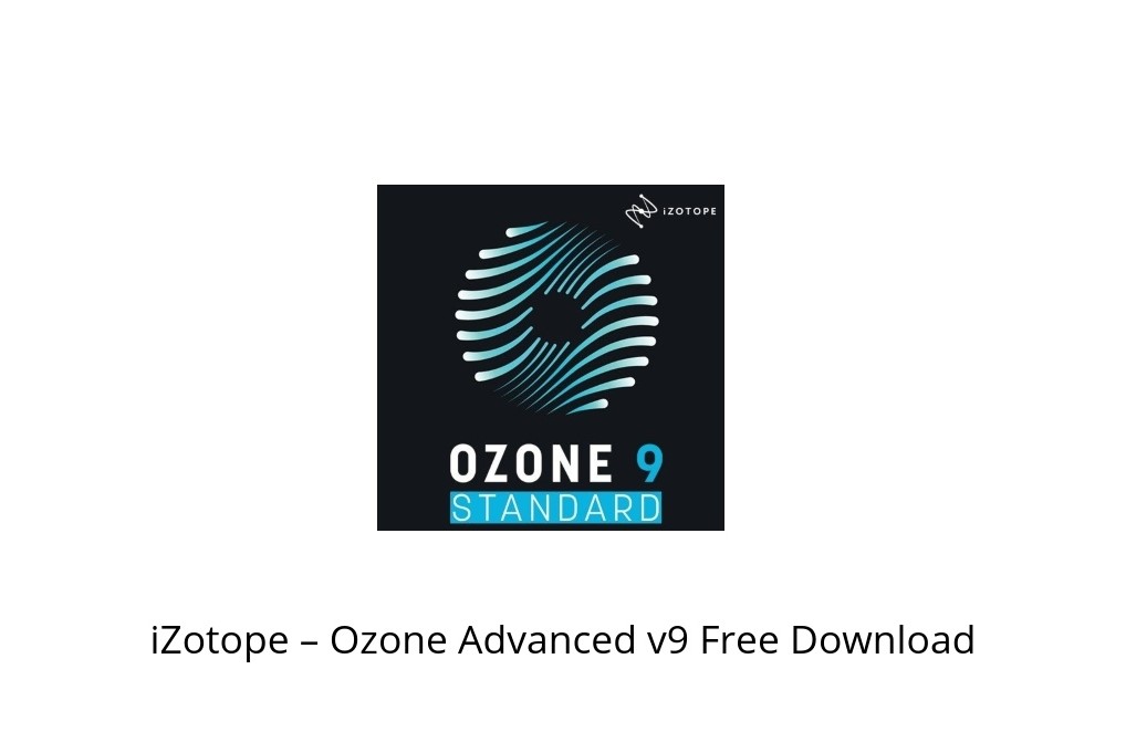 iZotope Ozone Advanced v9.11.1 CE [WiN] (Premium)