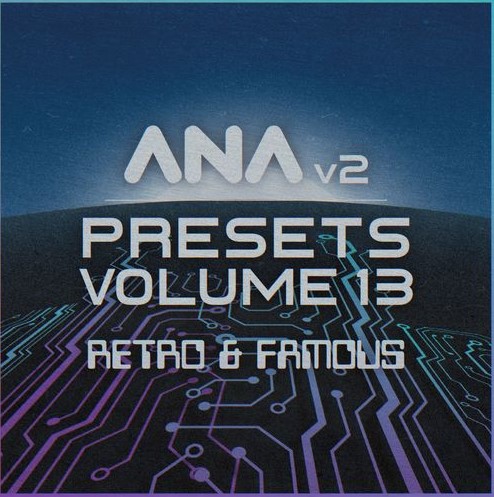 Sonic Academy Ana 2 Presets Volume 13 Retro and Famous [Synth Presets]