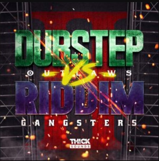 THICK SOUNDS Dubstep Outlaws VS Riddim Gangsters 2 [WAV]