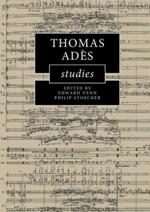 Thomas Adès Studies (Cambridge Composer Studies)