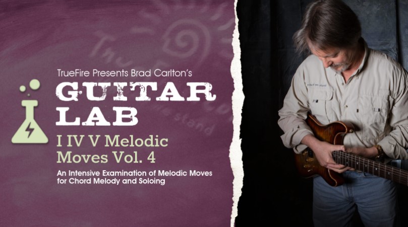 Truefire Brad Carlton's Guitar Lab: I IV V Melodic Moves Vol.4 [TUTORiAL]
