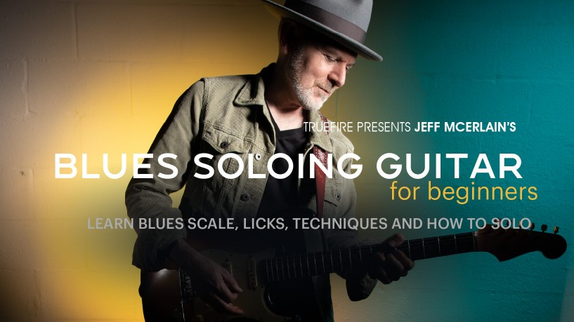 Truefire Jeff McErlain's Blues Soloing Guitar for Beginners 1 [TUTORiAL]