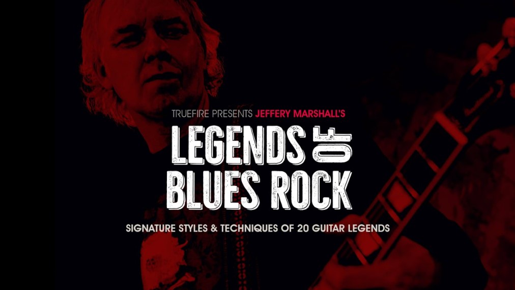 Truefire Jeffery Marshall's Legends of Blues Rock [TUTORiAL]