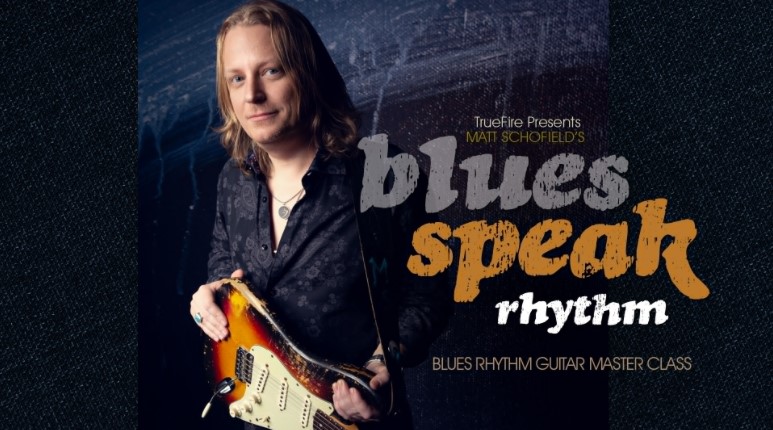 Truefire Matt Schofield's Blues Speak: Rhythm [TUTORiAL]