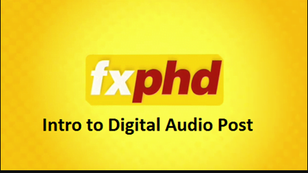 FxPHD – Introduction to Digital Audio Post