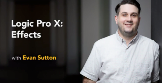 Logic Pro X: Effects with Evan Sutton
