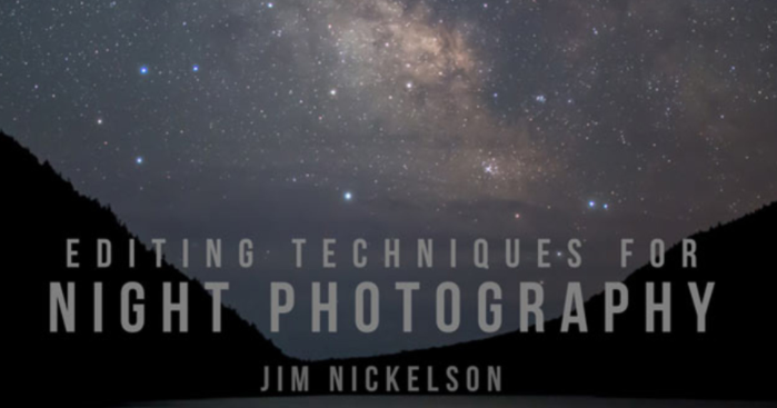 Editing Techniques for Night Photography with Jim Nickelson