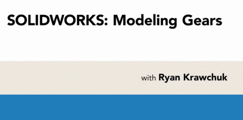 SOLIDWORKS: Modeling Gears with Ryan Krawchuk