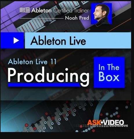Ask Video Ableton Live 11 401: Producing In The Box [TUTORiAL] (Premium)