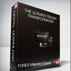 The Ultimate Trader Transformation FOREX Mastery Course Free Download (premium)