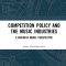 Competition Policy and the Music Industries: A Business Model Perspective (Premium)