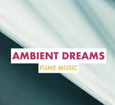 Fume Music Ambient Dreams [WAV] (Premium)