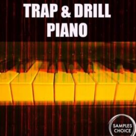 Samples Choice Trap and Drill Piano [WAV] (Premium)