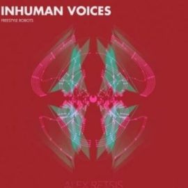 Alex Retsis Inhuman Voices Freestyle Robots [WAV] (Premium)