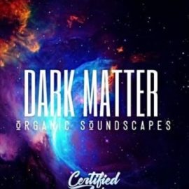 Certified Audio Dark Matter Organic Soundscapes [WAV] (Premium)