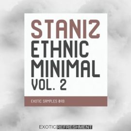 Exotic Refreshment Staniz Ethnic Minimal Vol.2 Sample Pack [WAV] (Premium)