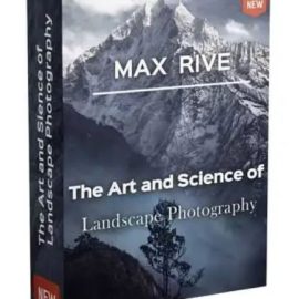 Max Rive – The Art and Science of Landscape Photography (Premium)