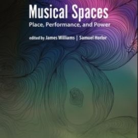 Musical Spaces: Place, Performance, and Power (Premium)
