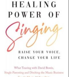 The Healing Power of Singing: Raise Your Voice, Change Your Life (Premium)