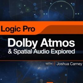 MacProVideo Logic Pro 305 Dolby Atmos and Spatial Audio Explored [TUTORiAL] (Premium)