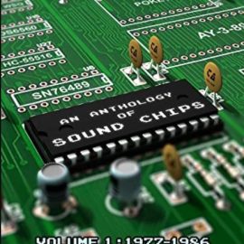An Anthology of Sound Chips Vol. 1: Arcade, Console and Home Micro Sound Chips (1977-1986) (Premium)