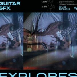 Splice Explores Guitar SFX (Premium)