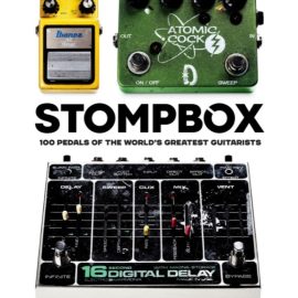 Stompbox: 100 Pedals of the World’s Greatest Guitarists (Premium)