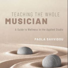 Teaching the Whole Musician A Guide to Wellness in the Applied Studio (Premium)
