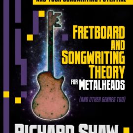 Fretboard and Songwriting Theory for Metal Heads (and other genres too): Using ‘the secret’ to unlock the fretboard (Premium)