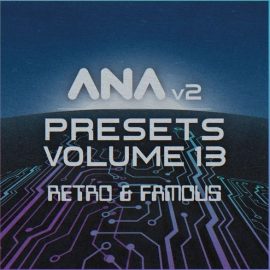 Sonic Academy Ana 2 Presets Volume 13 Retro and Famous [Synth Presets] (Premium)
