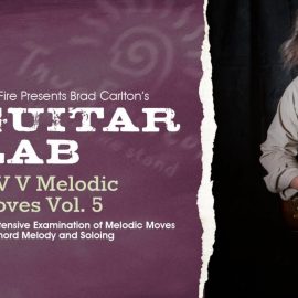 Truefire Brad Carlton’s Guitar Lab: I IV V Melodic Moves Vol.5 [TUTORiAL] (Premium)