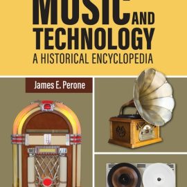 Music and Technology: A Historical Encyclopedia (Premium)