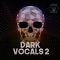 Skeleton Samples Dark Vocals 2 [WAV] (Premium)