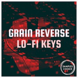 Samples Choice Grain Reverse Lo-fi Keys Vol 1 [WAV] (Premium)