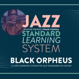 Truefire Frank Vignola’s Jazz Standard Learning System: Black Orpheus [TUTORiAL] (Premium)