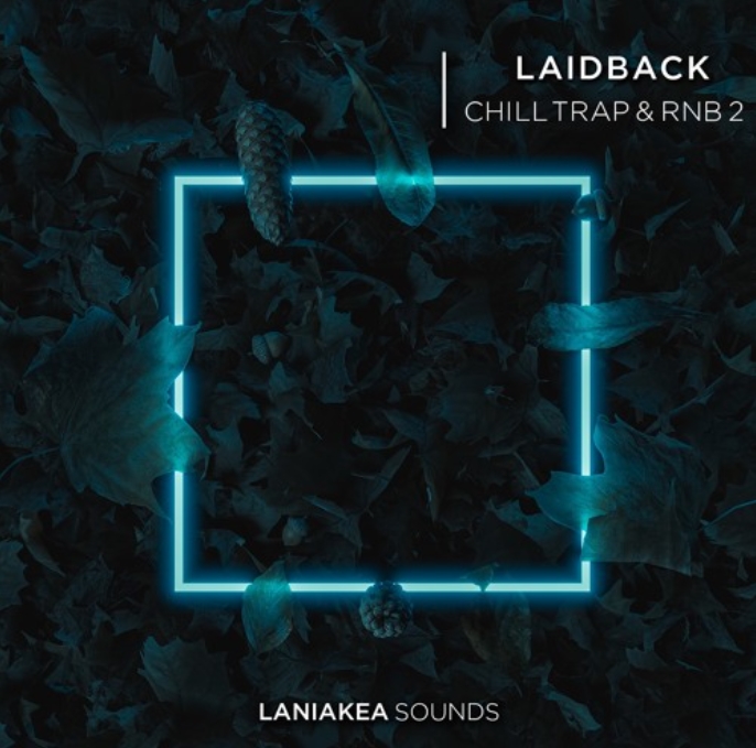 Laniakea Sounds Laidback Chill Trap and RnB [WAV]