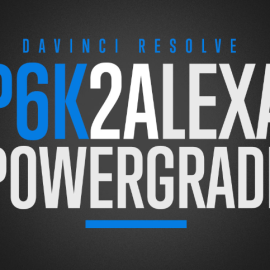 P6K2ALEXA POWERGRADE AND LUTS (Premium)