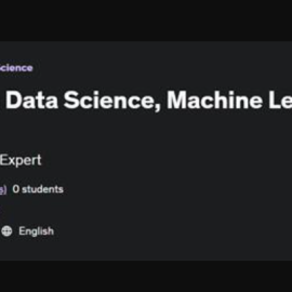 Mastering Data Science, Machine Learning, and AI – [UDEMY] (premium)