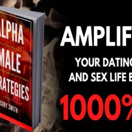 Alpha Male Strategies: Amplify Your Dating and Sex Life by 1000% Download 2023 (Premium)