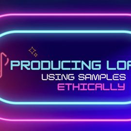 SkillShare Producing Lofi from Samples (Ethically) [TUTORiAL] (Premium)