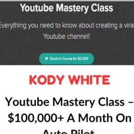 Kody White – Youtube Mastery Class – $100,000+ A Month On Auto Pilot Download 2023 (Premium)